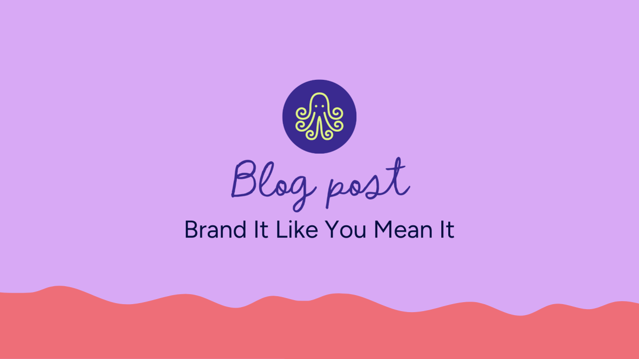 Brand It Like You Mean It | Blog Post D'Eramo Creative