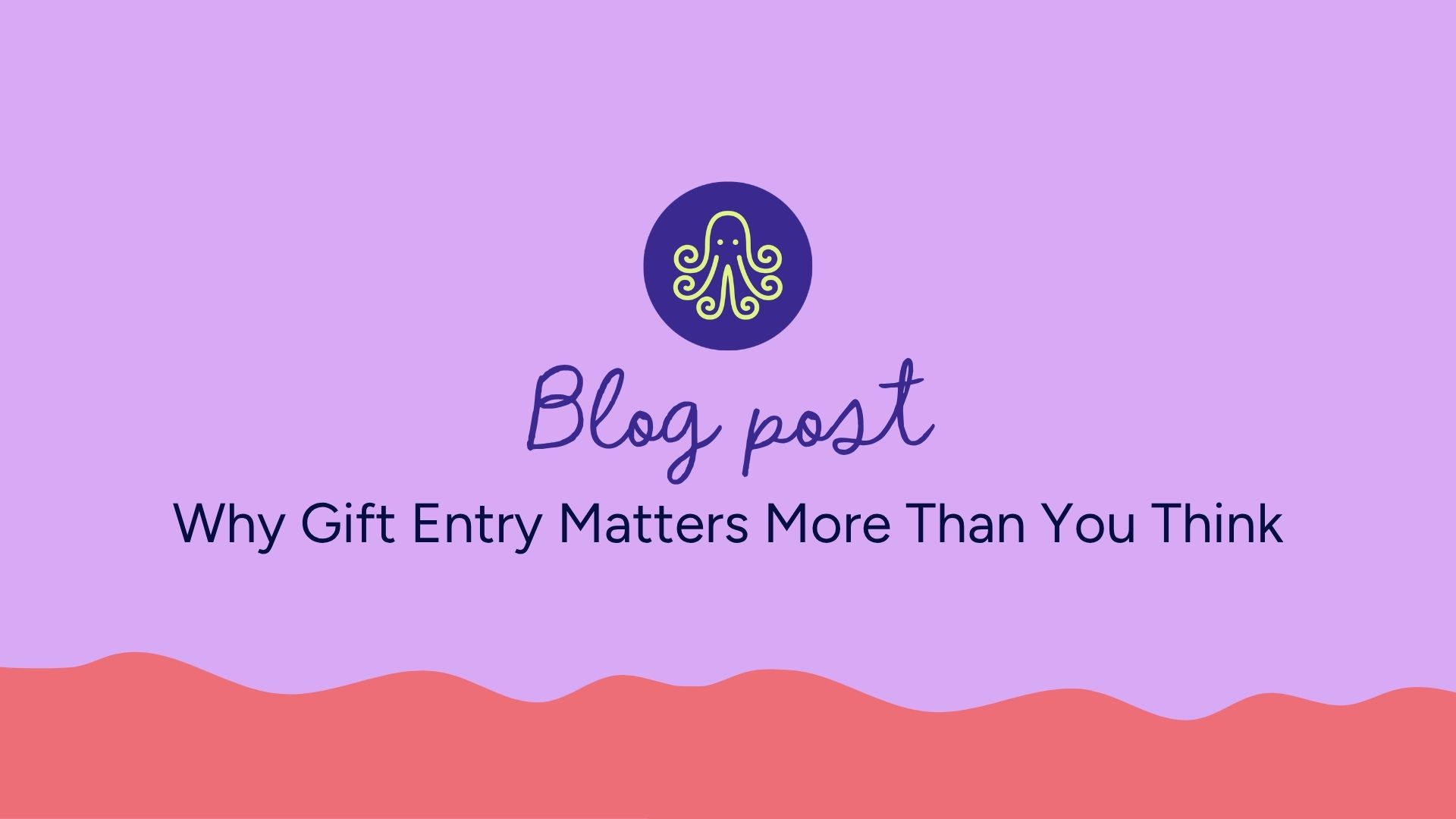 Why Gift Entry Matters More Than You Think | Blog Post D'Eramo Creative